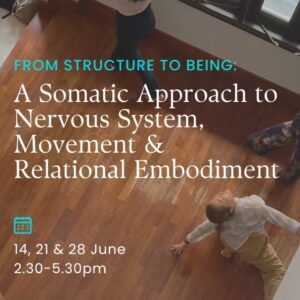 From Structure to Being: A Somatic Approach to Nervous System, Movement & Relational Embodiment